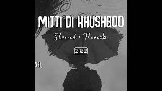 Mitti Di Khushboo [Slowed + Reverb] - Ayushmann Khurrana | Lofi Songs