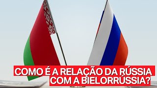 COMO É A RELAÇÃO DA RÚSSIA COM A BIELORRÚSSIA?