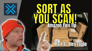 How I reduced my delivery time - Sort as you Scan (Part 1) Amazon Flex Tip
