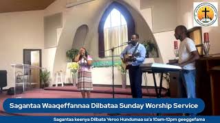 Yeroo Waaqeffannaa Dilbataa Sunday Worship Service