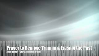 Prayer to Remove Trauma joan hunter