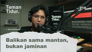 Balikan sama mantan, bukan jaminan (Podcast Teman Tidur Oleh Dera Firmansyah)