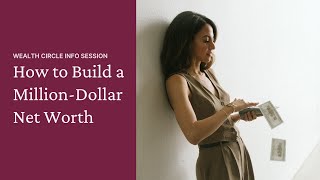 How to Build a Million-Dollar Net Worth | Wealth Circle Info Session