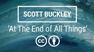 'At The End Of All Things' [Ambient Neoclassical CC-BY] - Scott Buckley