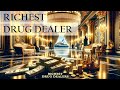 7 Richest Drug Lords of the World as of 2023 Updated That Earned Billions