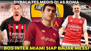 Dybala Tes Medis di AS Roma 🔴 Ibrahimovic Perpanjang Kontrak 🔴 Oleksandr Zinchenko Segera ke Arsenal
