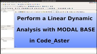How-To Video: Perform a Linear Analysis with Modal Base in Code_Aster