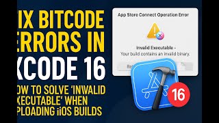 Fix Bitcode Errors in Xcode 16 | How to Solve "Invalid Executable" When Uploading iOS Builds