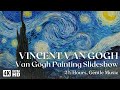 4K Vincent Van Gogh Screensaver | Van Gogh Painting Wallpaper Slideshow | 2.5 Hours, Soft Music