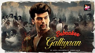 Bebaakee | Galliyaan By Akhil Sachdeva Featuring Asees Kaur  | Song Out Tomorrow | ALTBalaji