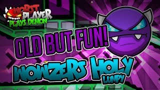 OLD BUT FUN! | Wowzers holy by Lumpy | Geometry dash 2.1