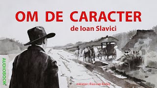 OM DE CARACTER - Ioan Slavici | AudioBOOK de Razvan Bulus