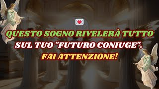 🔴MESSAGGIO URGENTE - Otterrai un sogno sul tuo futuro coniuge.. ! Messaggio degli angeli