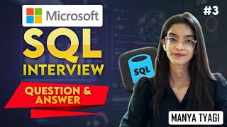 #3 Microsoft Data Analyst SQL Interview Questions Explained | Manya Tyagi