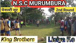 king Brothers 🆚️ Lisiya F.c || 2nd Round Penalty || Nsc murumbura 2022