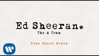 Ed Sheeran - The A Team (Koan Sound Remix) [Official Audio]