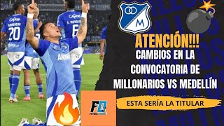 🚨MILLONARIOS CON CAMBIOS EN LA CONVOCATORIA VS MEDELLÍN⚠️ESTA SERÍA LA TITULAR PARA EL JUEGO👀