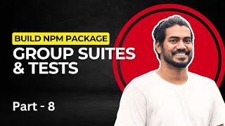 How to group tests & suites | Build & Release NPM package - Part 8