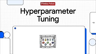 Episode 21 – Hyperparameter Tuning: Smarter Model Optimization | @DatabasePodcasts