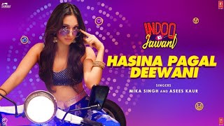 Hasina Pagal Deewani | Indoo Ki Jawani | Kiara Advani,Aditya Seal | Mika SinghAsees Kaur, Shabbir