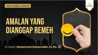 [LIVE] Khutbah Jumat [17/1/25] - Amalan Yang Dianggap Remeh - Ustadz Muhammad Sulhanuddin, M. Pd.