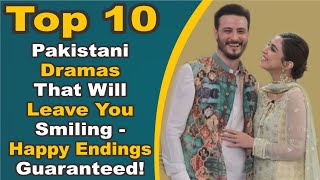 Top 10 Pakistani Dramas That Will Leave You Smiling - Happy Endings Guaranteed!
