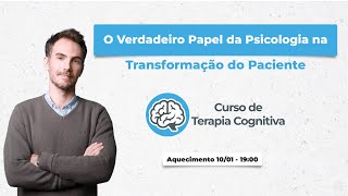 Entenda O Verdadeiro Papel da Psicologia na Transformação do Paciente