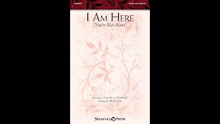 I AM HERE (YOU'RE NOT ALONE) (SATB Choir) - Pamela Stewart/Brad Nix
