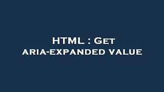HTML : Get aria-expanded value