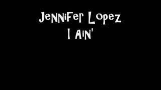 Jennifer Lopez I Ain't Your Mama Lyrics