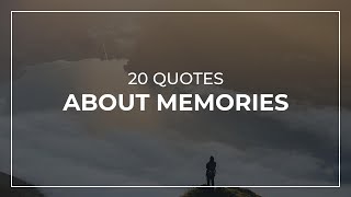 20 Quotes about Memories | Most Popular Quotes | Quotes for the Day