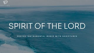 Spirit of The Lord: 3 Hour Prayer Instrumental Music with Scriptures