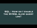 SQL : How do I enable the MySQL slow query log?