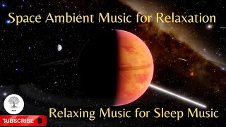 Space Ambient Music for Relaxation | Relaxing Space Ambient Music for Sleep Music |Beat Insomnia