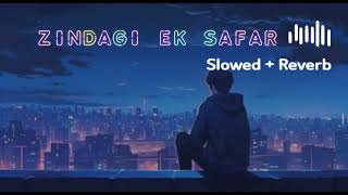Zindagi Ek Safar [Slowed + Reverb] | Lofi song | Rahul Jain