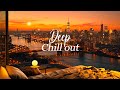 Chillout Music Playlist 🌙 Lounge Chillout Vibes to Boost Up Your Mood 🎸 New Age & Relaxing