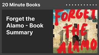 Forget The Alamo Book Summary