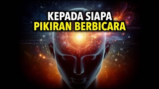 Kepada Siapa Pikiran Berbicara? Menemukan Kebenaran Diri di Balik Pikiran