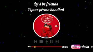 Let be friends WhatsApp status | pyaar prema kaadhal WhatsApp status |yuvan |harish kalyan