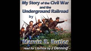 My Story of the Civil War and the Under-Ground Railroad by Marvin Benjamin Butler Part 1/3