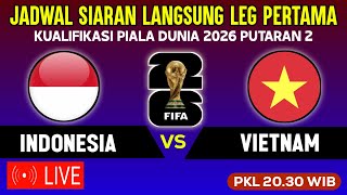 🔴LIVE TV PUKUL 20.30 WIB ! JADWAL LEG-1 TIMNAS INDONESIA VS VIETNAM KUALIFIKASI PIALA DUNIA 2026