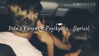 Dole x Kerres - Pozityvas.. (lyrics)