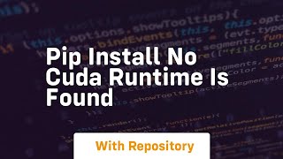 pip install no cuda runtime is found