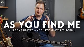 As You Find Me - Hillsong United - Acoustic guitar tutorial