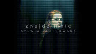 Sylwia Piotrowska - Znajdź mnie