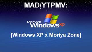 YTPMV: WINDOWS XP MORIYA ZONE