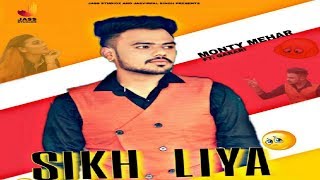 Sikh Liya | (Full HD) | Monty Mehar | Sachin Sam Shah  | Punjabi Songs | Jass Studioz