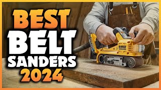 Top 7 Best Belt Sanders You can Buy Right Now [2024]