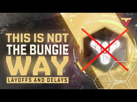Bungie Layoffs - This Is NOT The Bungie Way