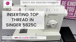 Inserting/ Adding top thread to Singer 5825C sewing machine
